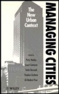 Managing Cities: The New Urban Context - Patsy Healey, Stephen Graham, Stuart Cameron, Simin Davoudi, Ali Madani-Pour