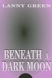 Beneath a Dark Moon - Lanny Green