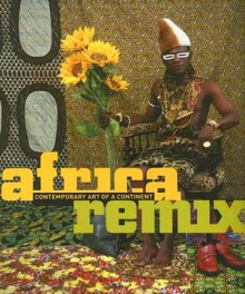 Africa Remix: Contemporary Art of a Continent - Simon Njami