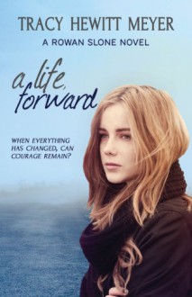 A Life, Forward: A Rowan Slone Novel - Tracy Hewitt Meyer