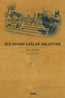 Ece Ayhan Çağlar Anlatıyor - Ece Ayhan