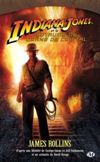 Indiana Jones et le royaume du crâne de cristal - James Rollins, Isabelle Troin