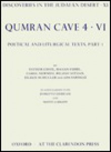 Qumran Cave 4-VI: Poetical & Liturgical Texts Part 1 (Discoveries in the Judaean Desert) - Esther Eshel, Monica Brady, Ada Yardeni, Hannan Eshel, Carol Newsom, Bilhah Nitzan, Eileen Schuller, James C. Vanderkam, Palestine Archaeological Museum Staff