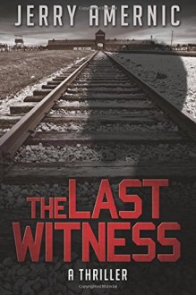 The Last Witness - Jerry Amernic