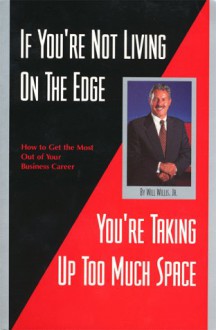 If You're Not Living on the Edge, You're Taking Up Too Much Space - Will Willis