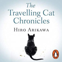 The Travelling Cat Chronicles - Philip Gabriel, Hiro Arikawa, George Blagden