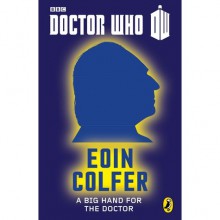 A Big Hand For The Doctor (Doctor Who 50th Anniversary E-Shorts, #1) - Eoin Colfer