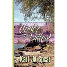Under the Willow - Kari Jo Spear