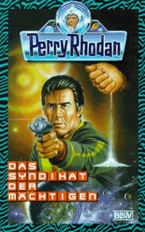 Das Syndikat der Mächtigen (Perry Rhodan Taschenbuch, #406) - Konrad Schaef