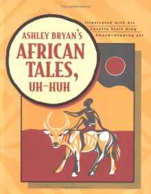 Ashley Bryan's African Tales, Uh-Huh - Ashley Bryan