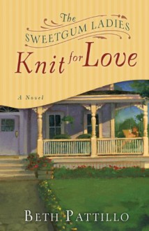 The Sweetgum Ladies Knit for Love - Beth Pattillo