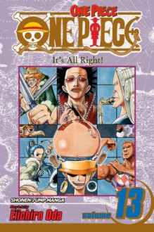 One Piece, Vol. 13: It's All Right! - Eiichiro Oda