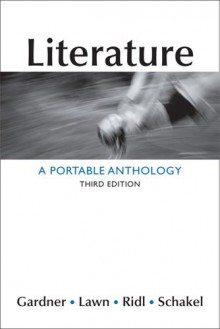 Literature: A Portable Anthology - Janet E. Gardner, Beverly Lawn, Jack Ridl, Peter Schakel