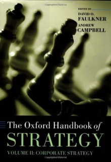 Oxford Handbook of Strategy Volume 2: Corporate Strategy - David O. Faulkner, Andrew Campbell