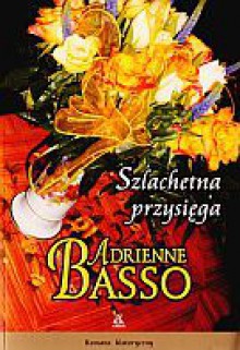 Szlachetna przysięga - Adrienne Basso