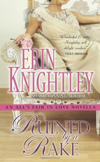 Ruined by a Rake: An All's Fair in Love Novella (Volume 1) - Erin Knightley