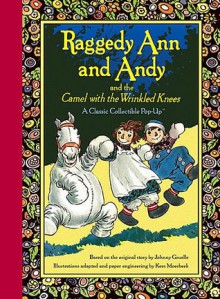 Raggedy Ann and Andy and the Camel with the Wrinkled Knees - Johnny Gruelle