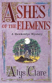 Ashes of the Elements - Alys Clare