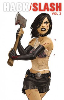 Hack / Slash Volume 2: Death By Sequel - Tim Seeley, Mike Norton, Skottie Young, Stefano Caselli, Sean Dove