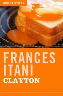 Clayton: Short Story - Frances Itani