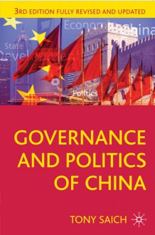 Governance and Politics of China: Third Edition - Tony Saich