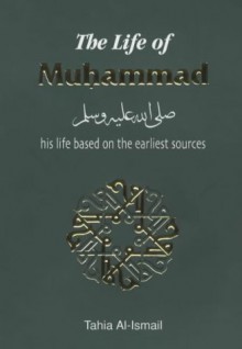 The Life of Muhammad (Hadith & Seerah) - Tahia Al-Ismail