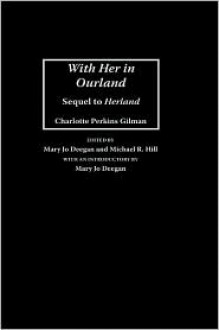 With Her in Ourland: Sequel to Herland - Michael R. Hill, Mary Jo Deegan, Charlotte Perkins Gilman