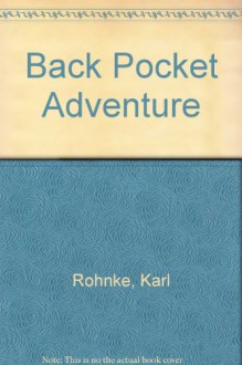 Back Pocket Adventure - Karl Rohnke, Anna Dewdney, Jim Grout