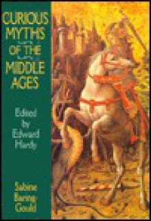 Curious Myths of the Middle Ages - Sabine Baring-Gould