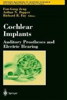 Cochlear Implants: Auditory Prostheses and Electric Hearing - Fan-Gang Zeng