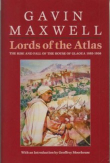 Lords of the Atlas - Gavin Maxwell