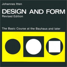 Design and Form: The Basic Course at the Bauhaus and Later, Revised Edition - Johannes Itten