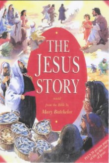 The Jesus Story - Mary Batchelor