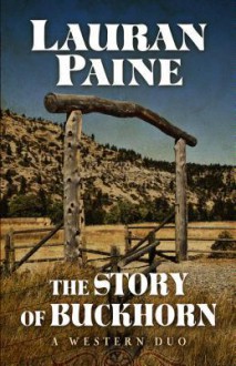 The Story of Buckhorn: A Western Duo - Lauran Paine