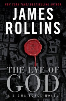 The Eye of God: A Sigma Force Novel - James Rollins