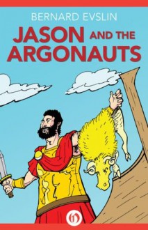 Jason and the Argonauts - Bernard Evslin