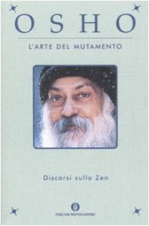 L'arte del mutamento: Discorsi sullo Zen - Osho