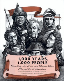 1000 Years, 1000 People: The Men and Women Who Charted the Course of History for the Last Millennium - Barbara Bowers, Henry Gottlieb