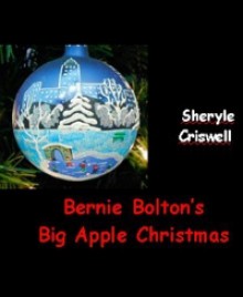 Bernie Bolton's Big Apple Christmas - Sheryle Criswell, Sandy Cummins