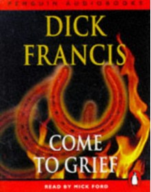 Come to Grief - Dick Francis