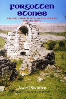 Forgotten Stones: Ancient Church Sites of the Burren and Environs - Averil Swinfen, Peter Harbison