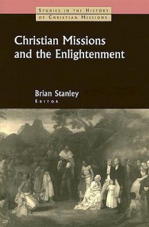 Christian Missions and the Enlightenment - Brian Stanley