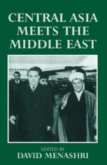 Central Asia Meets the Middle East - David Menashri