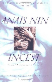 Incest: From "A Journal of Love" -The Unexpurgated Diary of Anaïs Nin (1932-1934) - Anaïs Nin, Rupert Pole, Gunther Stuhlmann