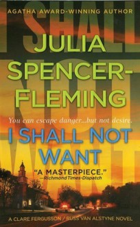 I Shall Not Want (A Rev. Clare Fergusson and Russ Van Alstyne Mystery, #6) - Julia Spencer-Fleming