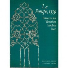 Le Pompe, Fifteen Hundred Fifty-Nine: Patterns for Venetian Bobbin Lace - Santina M. Levey