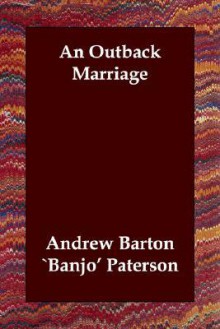 An Outback Marriage - A.B. Paterson