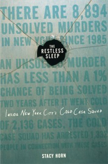 The Restless Sleep: Inside New York City's Cold Case Squad - Stacy Horn