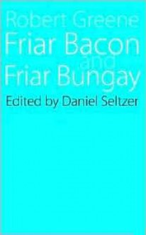 Friar Bacon and Friar Bungay - Robert Greene