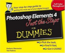 Photoshop Elements 4 Just the Steps For Dummies - Ted Padova, Barbara Obermeier